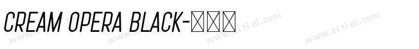 Cream Opera Black字体转换 Cream Opera Black字体转换